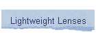 Lightweight Lenses